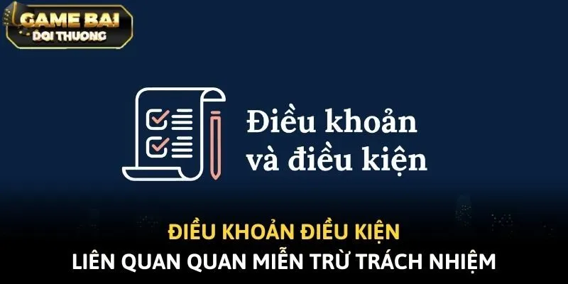 Điều khoản điều kiện liên quan quan miễn trừ trách nhiệm