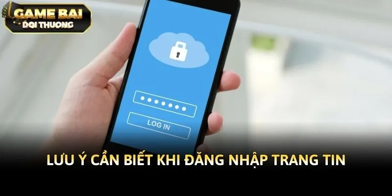Lưu ý cần biết khi đăng nhập trang tin