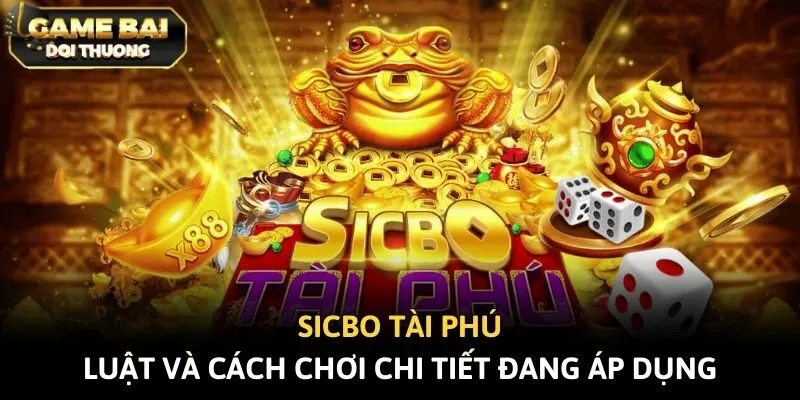 Sicbo Tài Phú: Luật Và Cách Chơi Chi Tiết Đang Áp Dụng