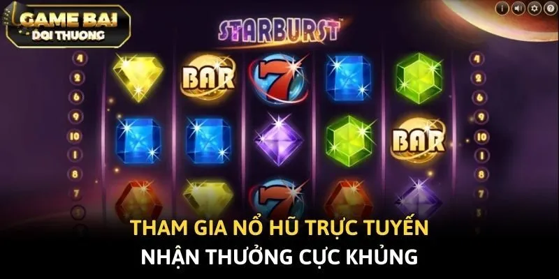 Tham gia nổ hũ trực tuyến nhận thưởng cực khủng