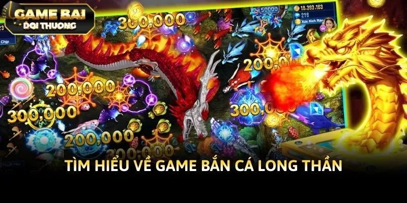 Tìm hiểu về game bắn cá long thần